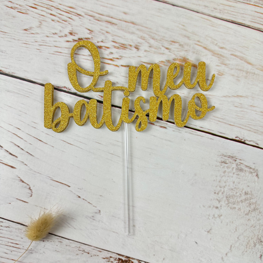 Topo de bolo "O meu batismo"